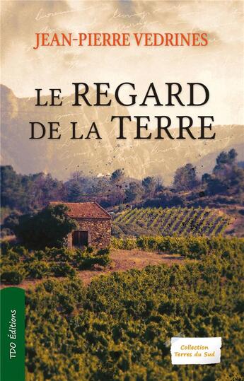 Couverture du livre « Le regard de la terre » de Jean-Pierre Vedrines aux éditions T.d.o