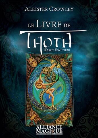 Couverture du livre « Le livre de thoth : Tarot égyptien » de Aleister Crowley aux éditions Alliance Magique