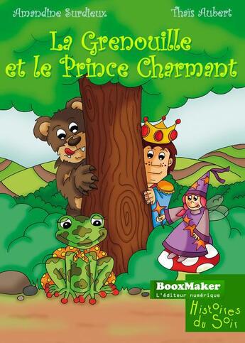 Couverture du livre « La grenouille et le prince charmant » de Amandine Surdieux et Thais Aubert aux éditions Booxmaker