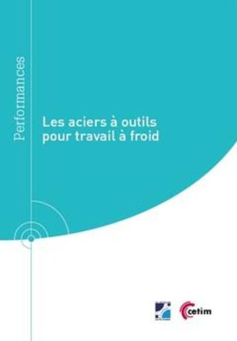 Couverture du livre « Les aciers à outils pour travail à froid » de Marc Buvron et Christian Tournier aux éditions Cetim