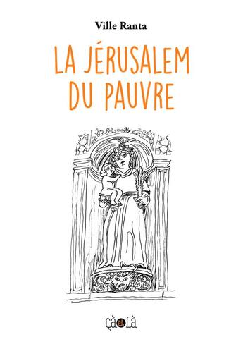 Couverture du livre « La Jérusalem du pauvre » de Ville Ranta aux éditions Ca Et La