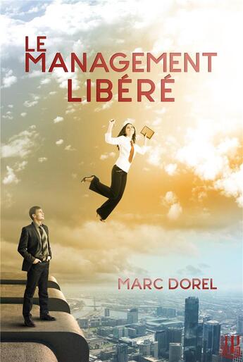 Couverture du livre « Le management libere » de Dorel Marc aux éditions Helene Jacob