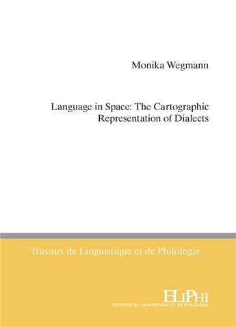 Couverture du livre « Language in space: the cartographic representation of dialects » de Monica Wegmann aux éditions Eliphi