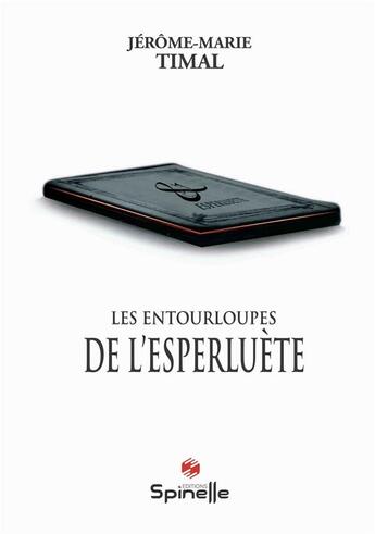 Couverture du livre « Les entourloupes de l'esperluète » de Jerome-Marie Timal aux éditions Spinelle