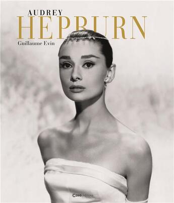 Couverture du livre « Audrey Hepburn » de Gullaume Evin aux éditions Casa