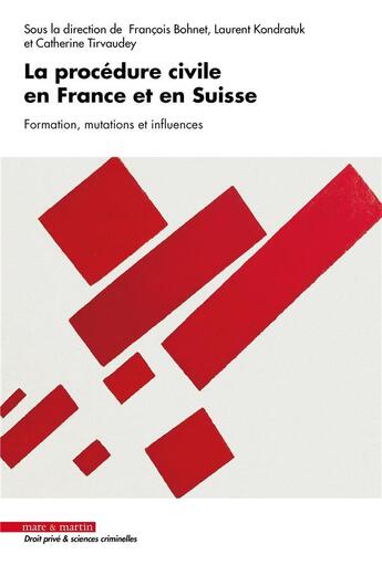 Couverture du livre « La procédure civile en France et en Suisse : Formation, mutations et influences » de Kondratuk Laurent et Collectif et Francois Bohnet et Catherine Tirvaudey aux éditions Mare & Martin