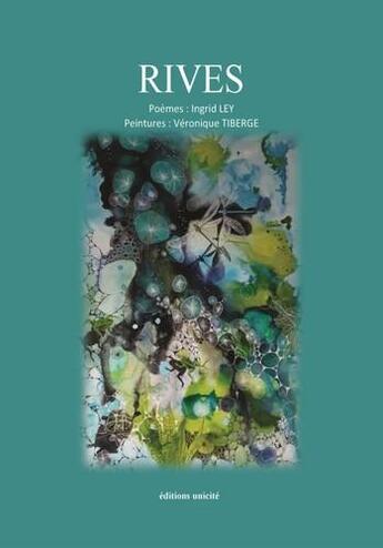 Couverture du livre « Rives » de Ingrid Ley et Veronique Tiberge aux éditions Unicite