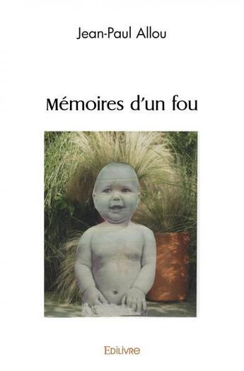 Couverture du livre « Memoires d'un fou » de Jean-Paul Allou aux éditions Edilivre