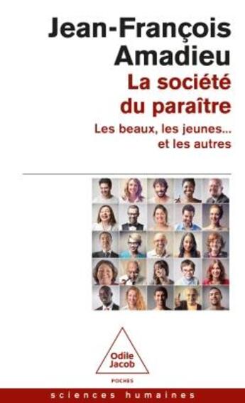 Couverture du livre « La Socièté du paraître : Les beaux, les jeunes... et les autres » de Jean-Francois Amadieu aux éditions Odile Jacob