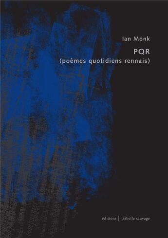 Couverture du livre « PQR (poèmes quotidiens rennais) » de Ian Monk aux éditions Isabelle Sauvage