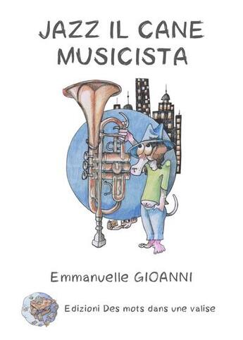 Couverture du livre « Jazz il cane musicista » de Gioanni/Dupuy aux éditions Des Mots Dans Une Valise