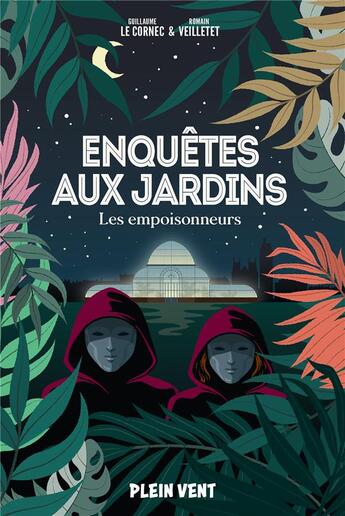 Couverture du livre « Enquêtes aux jardins Tome 1 : les empoisonneurs » de Romain Veilletet et Guillaume Le Cornec aux éditions Plein Vent