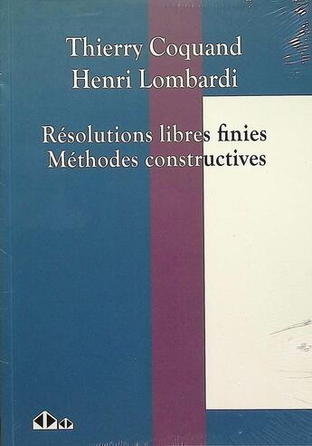 Couverture du livre « Résolutions libres finies : Méthodes constructives » de Henri Lombardi et Claude Quitte et Thierry Coquand aux éditions Calvage Mounet