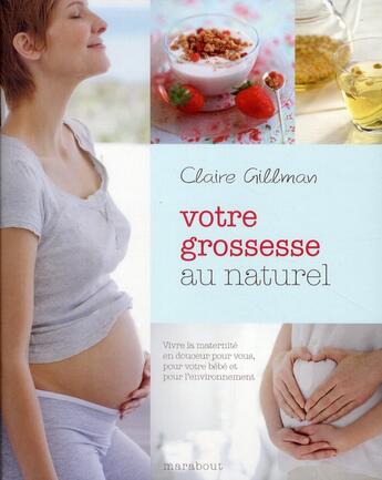 Couverture du livre « Votre grossesse au naturel » de Claire Gillman aux éditions Marabout