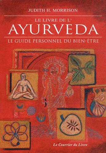 Couverture du livre « Le livre de l'ayurveda ; le guide personnel du bien-être (9e édition) » de Judith H. Morrison aux éditions Courrier Du Livre