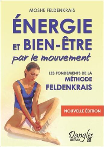 Couverture du livre « Energie et bien-etre par le mouvement » de Moshe Feldenkrais aux éditions Dangles
