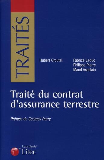 Couverture du livre « Traite du contrat d assurance terrestre » de Hubert Groutel et Fabrice Leduc et Philippe Pierre et Maud Asselain aux éditions Lexisnexis