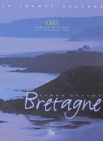 Couverture du livre « Bretagne terre ultime broche » de Roger/Frederiqu aux éditions Creations Du Pelican