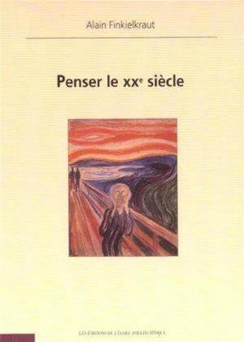 Couverture du livre « Penser le XXe siècle » de Alain Finkielkraut aux éditions Ecole Polytechnique