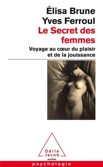 Couverture du livre « Le secret des femmes ; voyage au coeur du plaisir et de la jouisssance » de Elisa Brune aux éditions Odile Jacob