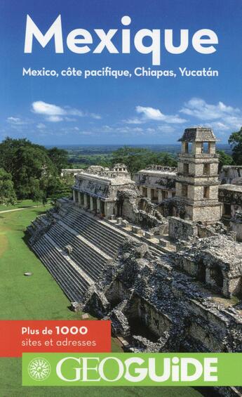 Couverture du livre « GEOguide ; Mexique ; Mexico, côte Pacifique, Chiapas, Yucatán » de Herve Basset et Martin Angel et France Bouboulon aux éditions Gallimard-loisirs