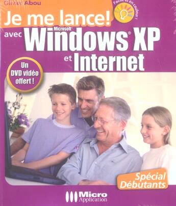 Couverture du livre « Je me lance avec windows xp et internet » de Olivier Abou aux éditions Micro Application