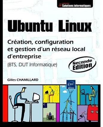 Couverture du livre « Ubuntu linux ; création et gestion d'un réseau local d'entreprise (2e édition) » de Gilles Chamillard aux éditions Eni