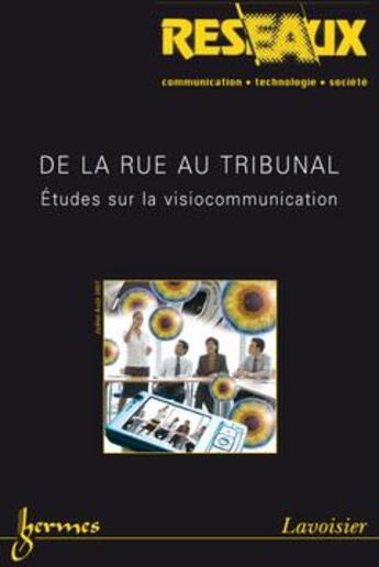 Couverture du livre « De La Rue Au Tribunal. Etudes Sur La Visiocommunication (Reseaux Vol. 25 N. 144/2007) » de Licoppe Christian aux éditions Hermes Science Publications