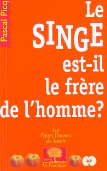 Couverture du livre « Singe est-il le frere de l'homme » de Pascal Picq aux éditions Le Pommier