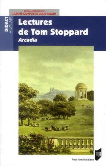 Couverture du livre « Lectures de Tom Stoppard ; Arcadia » de Liliane Campos et Julie Vatain aux éditions Pu De Rennes