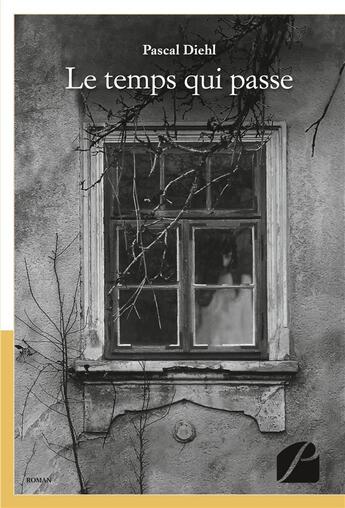 Couverture du livre « Le temps qui passe » de Pascal Diehl aux éditions Editions Du Panthéon