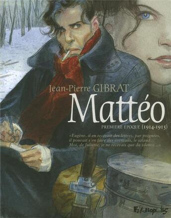 Couverture du livre « Mattéo Tome 1 : première époque (1914-1915) » de Jean-Pierre Gibrat aux éditions Futuropolis