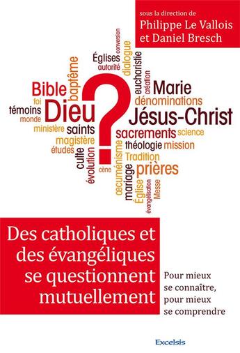 Couverture du livre « Des catholiques et des évangéliques se questionnent » de Bresch Et Le Vallois aux éditions Excelsis