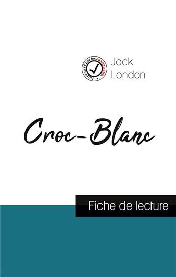 Couverture du livre « Croc-Blanc de Jack London : fiche de lecture et analyse complète de l'oeuvre » de  aux éditions Comprendre La Litterature