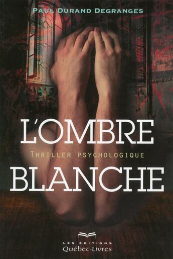 Couverture du livre « L'ombre blanche » de Paul Durand Degranges aux éditions Quebec Livres