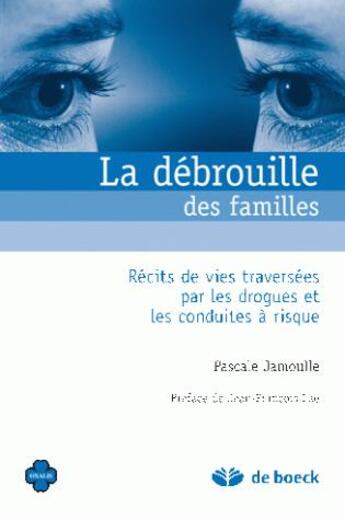 Couverture du livre « La débrouille des familles ; récits de vie traversées par drogues et les conduites à risque » de Pascale Jamoulle aux éditions De Boeck Superieur