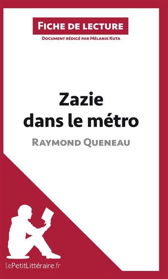 Couverture du livre « Fiche de lecture : Zazie dans le métro, de Raymond Queneau ; analyse complète de l'oeuvre et résumé » de Melanie Kuta aux éditions Lepetitlitteraire.fr