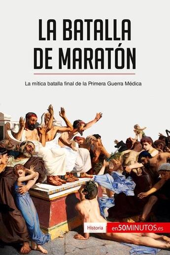 Couverture du livre « La batalla de Maratón : la mítica batalla final de la primera guerra médica » de  aux éditions 50minutos.es