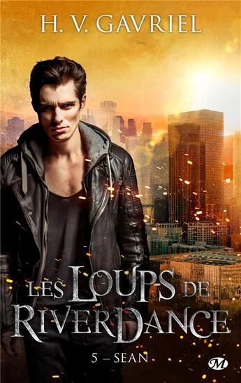 Couverture du livre « Les loups de Riverdance Tome 5 : Sean » de H. V. Gavriel aux éditions Milady