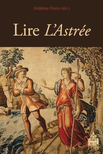 Couverture du livre « Lire l'astree » de Delphine Denis aux éditions Sorbonne Universite Presses