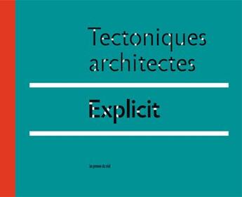 Couverture du livre « Tectoniques architectes ; explicit » de Jean-Pierre Chupin aux éditions Les Presses Du Reel