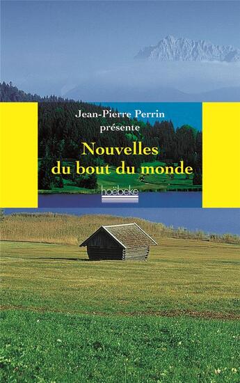 Couverture du livre « Les nouvelles du bout du monde - anthologie presentee par jean-pierre perrin » de  aux éditions Hoebeke