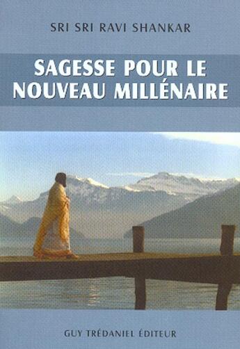 Couverture du livre « Sagesse pour un nouveau millenaire » de Ravi Shankar Sri Sri aux éditions Guy Trédaniel