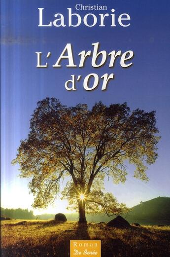 Couverture du livre « Arbre D Or (L') » de Christian Laborie aux éditions De Boree