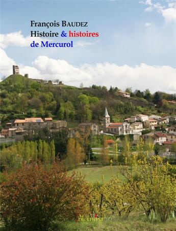 Couverture du livre « Histoire et histoires de mercurol » de Francois Baudez aux éditions Francois Baudez