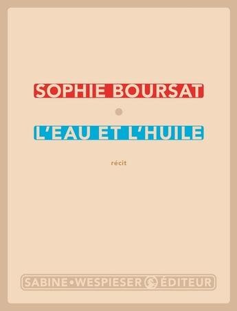 Couverture du livre « L'eau et l'huile » de Sophie Boursat aux éditions Sabine Wespieser