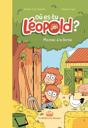 Couverture du livre « Où es-tu Léopold ? Tome 3 : Micmac à la ferme » de Michel-Yves Schmitt et Vincent Caut aux éditions La Boite A Bulles