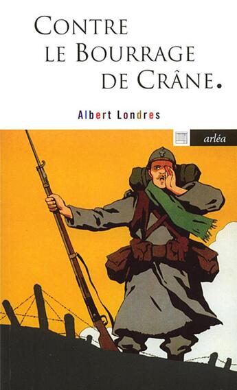 Couverture du livre « Contre le bourrage de crâne » de Albert Londres aux éditions Arlea