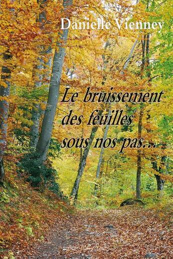 Couverture du livre « Le bruissement des feuilles sous nos pas » de Danièle Vienney aux éditions Mon Village