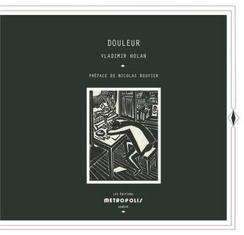 Couverture du livre « Douleur » de Vladimir Holan aux éditions Metropolis